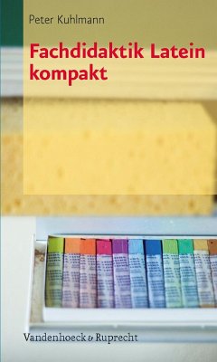 Fachdidaktik Latein kompakt - Kuhlmann, Peter