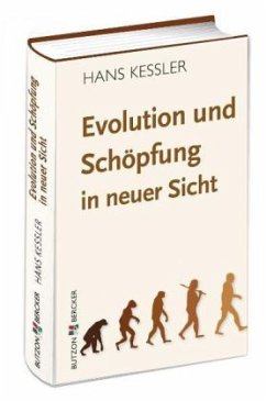 Evolution und Schöpfung in neuer Sicht - Kessler, Hans