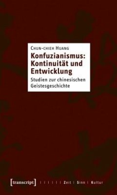 Konfuzianismus: Kontinuität und Entwicklung - Huang, Chun-chieh