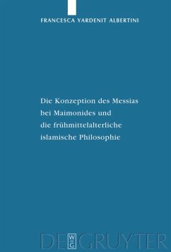 Die Konzeption des Messias bei Maimonides und die frühmittelalterliche islamische Philosophie - Albertini, Francesca Yardenit