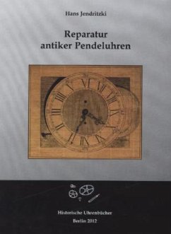 Reparatur antiker Pendeluhren - Jendritzki, Hans