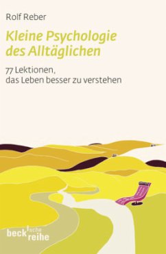 Kleine Psychologie des Alltäglichen - Reber, Rolf