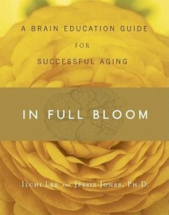 In Full Bloom: A Brain Education Guide for Successful Aging - Lee, Ilchi; Jones, Jessie