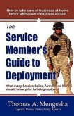 The Service Member's Guide to Deployment: What Every Soldier, Sailor, Airmen and Marine Should Know Prior to Being Deployed