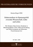 Ordensstudium im Spannungsfeld zwischen Wissenschaft, Lehre und Leben Ordensstudium im Spannungsfeld zwischen Wissenschaft, Lehre und Leben