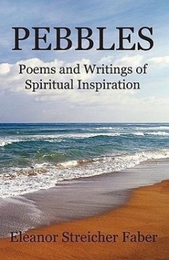 Pebbles: Poems and Writings of Spiritual Inspiration - Faber, Eleanor Streicher