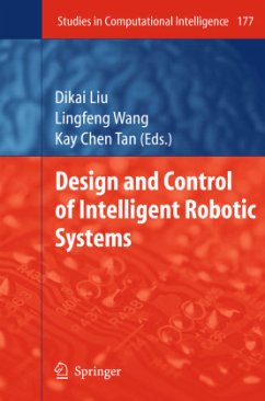 Design and Control of Intelligent Robotic Systems - Liu, Dikai / Wang, Lingfeng / Tan, Kay Chen (ed.)