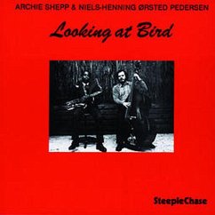 Looking At Bird - Shepp,Archie & Pedersen,Niels-Henning Orsted