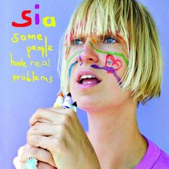Some People Have Real Problems - Sia