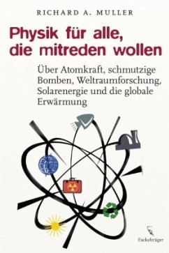 Physik für alle, die mitreden wollen - Muller, Richard A.