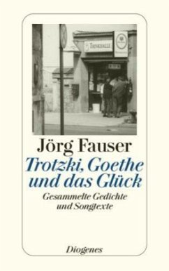 Trotzki, Goethe und das Glück - Fauser, Jörg