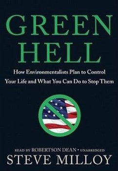 Green Hell: How Environmentalists Plan to Control Your Life and What You Can Do to Stop Them - Milloy, Steve