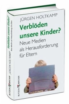 Verblöden unsere Kinder? - Holtkamp, Jürgen