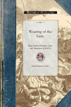 Wearing of the Gray - John Esten Cooke