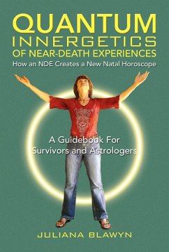 Quantum Innergetics of Near-Death Experiences