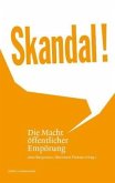 Skandal! Die Macht öffentlicher Empörung