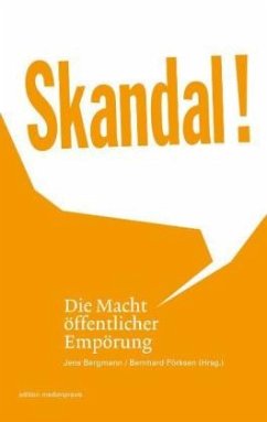 Skandal! Die Macht öffentlicher Empörung