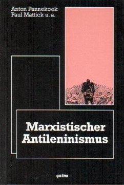 Marxistischer Anti-Leninismus - Pannekoek, Anton; Behrens, Diethard; Mattick, Paul