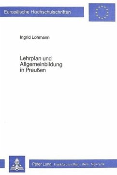 Lehrplan und Allgemeinbildung in Preussen - Lohmann, Ingrid