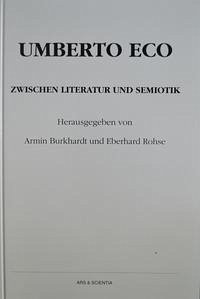 Umberto Eco - Zwischen Literatur und Semiotik - Burkhardt, Armin/ Eberhard Rohse (Hg.)