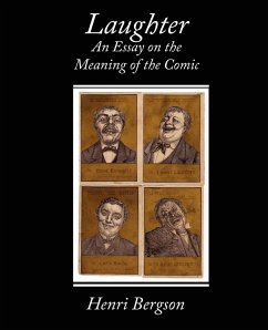 Laughter an Essay on the Meaning of the Comic - Bergson, Henri Louis