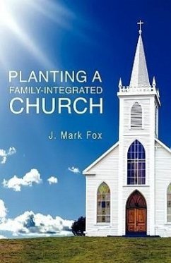 Planting a Family-Integrated Church - Fox, J. Mark