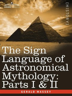 The Sign Language of Astronomical Mythology - Massey, Gerald