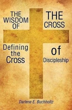 Wisdom of the Cross - Buchholtz, Darlene E.