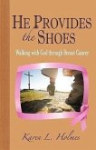 He Provides the Shoes: Walking with God through Breast Cancer