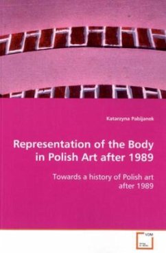 Representation of the Body in Polish Art after 1989 - Pabijanek, Katarzyna