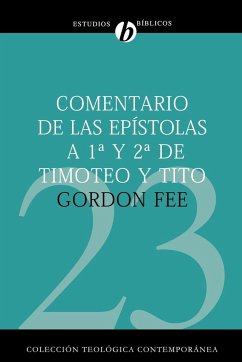 Comentario de las Epistolas 1a y 2a de Timoteo y Tito = New International Biblical Commentary 1 and 2 Timothy, Titus - Fee, Gordon D.