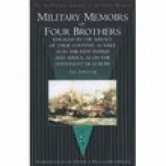 Military Memoirs of Four Brothers: Engaged in the Service of Their Country as Well as in the New World and Africa, as on the Continent of Europe - The Survivor