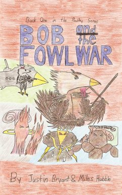 Bob and the Fowl War - Hubble, Miles; Bryant, Justin