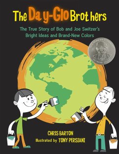 The Day-Glo Brothers: The True Story of Bob and Joe Switzer's Bright Ideas and Brand-New Colors - Barton, Chris