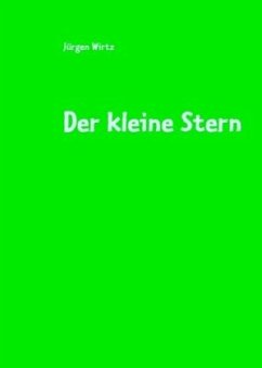 Der kleine Stern - Wirtz, Jürgen