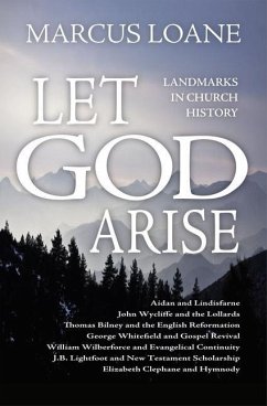 Let God Arise: Landmarks in Church History - Loane, Marcus