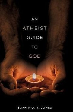 An Atheist Guide to God - Jones, Sophia O. Y.