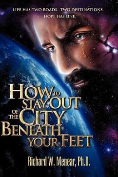 How To Stay Out Of The City Beneath Your Feet - Menear, Richard W.