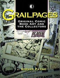 Grailpages: Original Comic Book Art and the Collectors - Payne, Steven