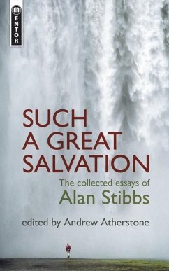 Such a Great Salvation: The Collected Essays of Alan Stibbs - Stibbs, Alan