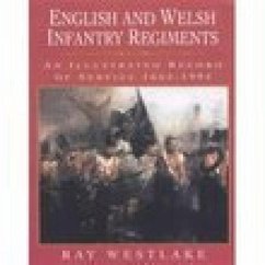 English and Welsh Infantry Regiments: An Illustrated Record of Service 1662-1994 - Westlake, Ray