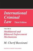 International Criminal Law, Volume 2: Multilateral and Bilateral Enforcement Mechanisms