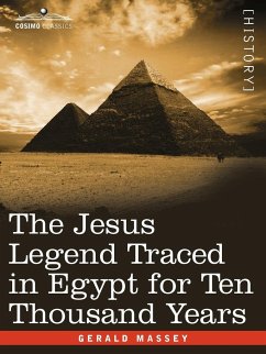 The Jesus Legend Traced in Egypt for Ten Thousand Years