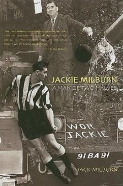 Jackie Milburn: A Man of Two Halves - Milburn, Jack