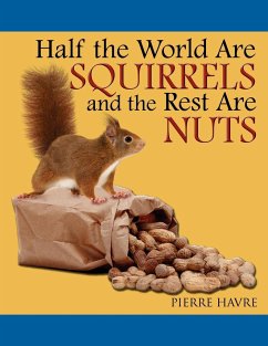 Half the World Are Squirrels and the Rest Are Nuts - Havre, Pierre