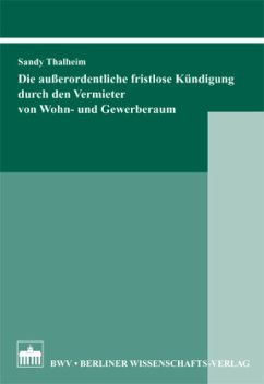 Die außerordentliche fristlose Kündigung durch den Vermieter von Wohn- und Gewerberaum - Thalheim, Sandy