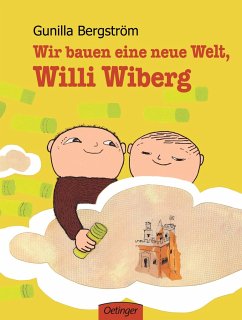 Wir bauen eine neue Welt, Willi Wiberg - Bergström, Gunilla