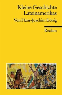 Kleine Geschichte Lateinamerikas - König, Hans-Joachim