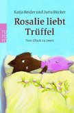 Rosalie liebt Trüffel - Trüffel liebt Rosalie