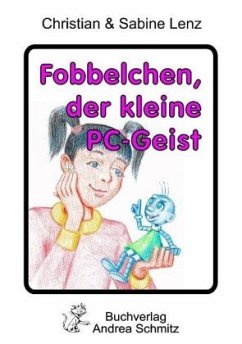 Fobbelchen, der kleine PC-Geist - Lenz, Christian; Lenz, Sabine